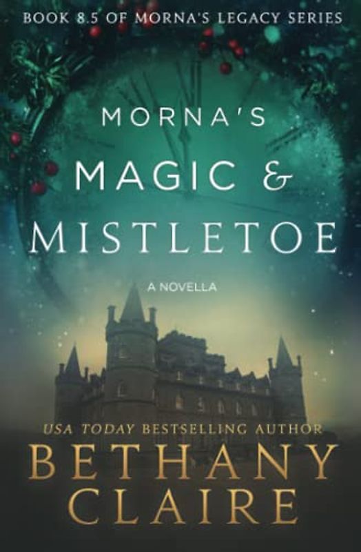 Morna's Magic & Mistletoe: A Scottish Time Travel Romance (Morna's Legacy, Band 12)