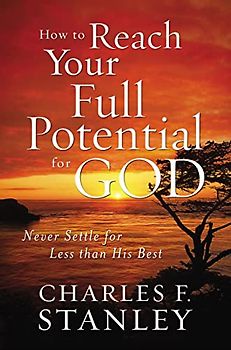 How to Reach Your Full Potential for God