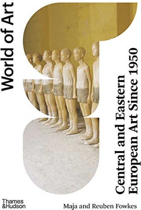 Central and Eastern European Art Since 1950: World of Art