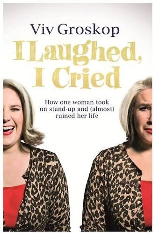 I Laughed, I Cried: How One Woman Took on Stand-Up and (Almost) Ruined Her Life