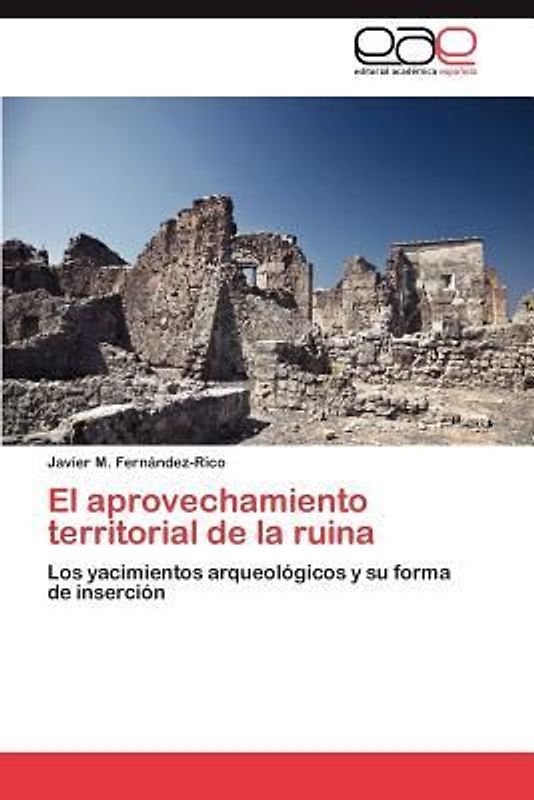 El aprovechamiento territorial de la ruina