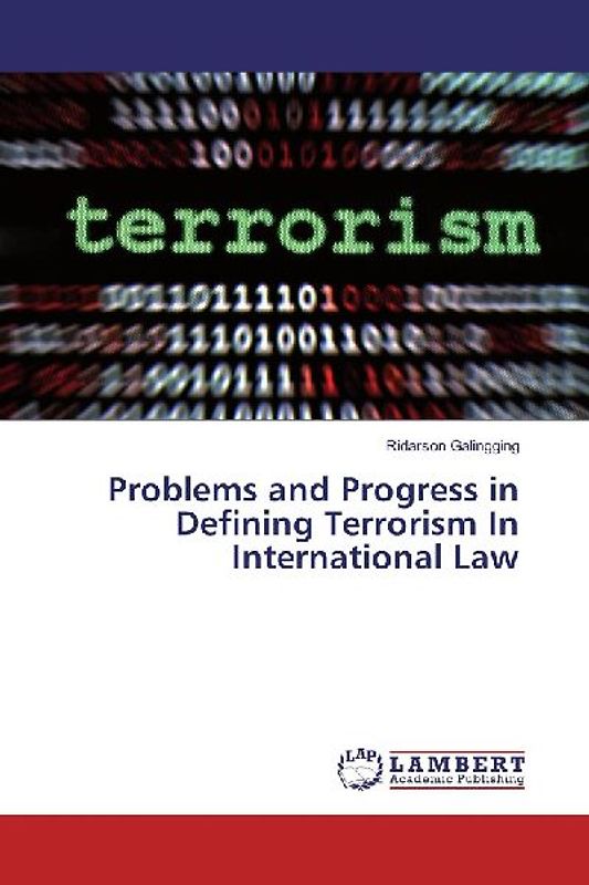 Problems and Progress in Defining Terrorism In International Law