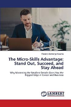 The Micro-Skills Advantage: Stand Out, Succeed, and Stay Ahead