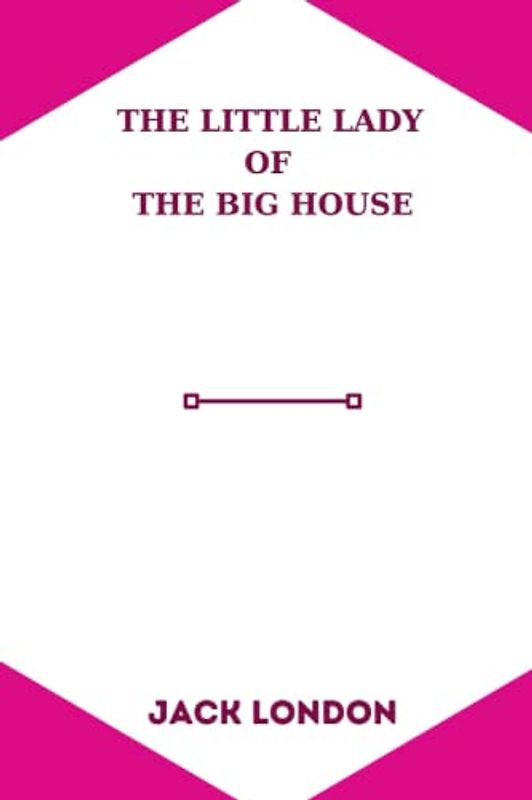 The Little Lady of the Big House by jack london