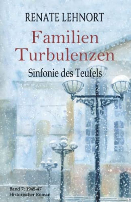 Sinfonie des Teufels - Familienturbulenzen: Band 7: 1945 - 1947