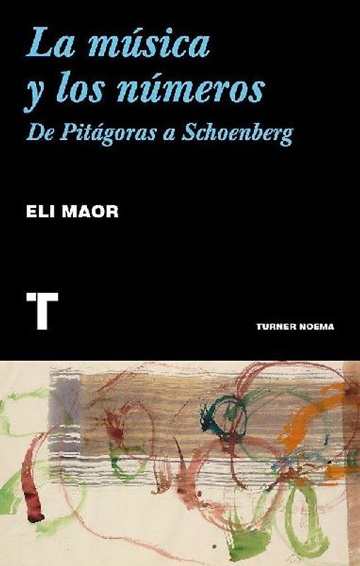 La música y los números : de Pitágoras a Schoenberg