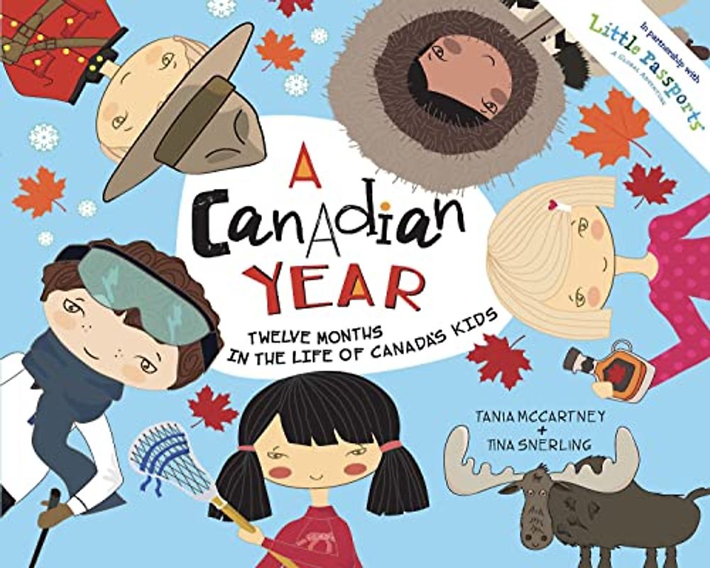 A Canadian Year: Twelve Months in the Life of Canada's Kids. Little Passports Edition (A Kids' Year)