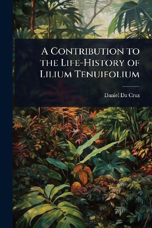 A Contribution to the Life-History of Lilium Tenuifolium