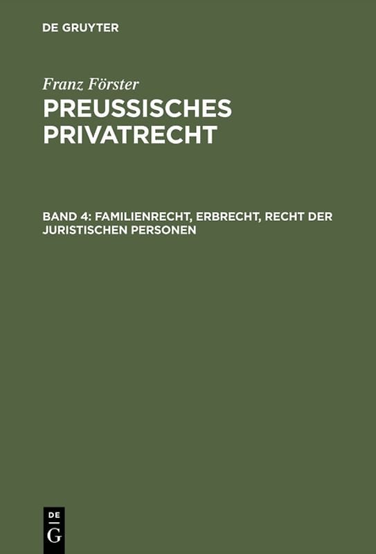 Franz Förster: Preussisches Privatrecht / Familienrecht, Erbrecht, Recht der juristischen Personen