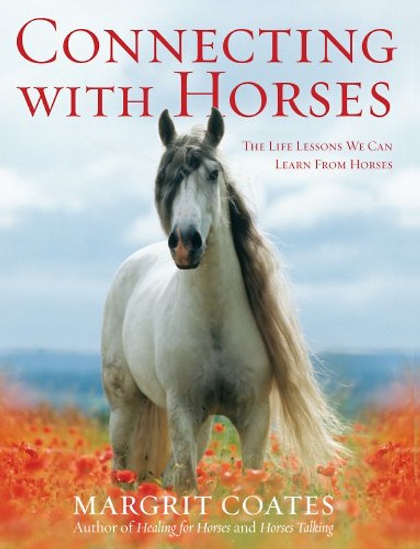 Connecting With Horses: The Life Lessons We Can Learn from Horses - Margrit Coates