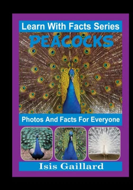 Peacocks Photos and Facts for Everyone: Animals in Nature (Learn With Facts Series, Band 27)