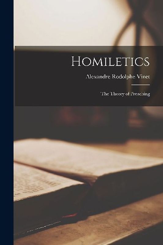 Homiletics: The Theory of Preaching
