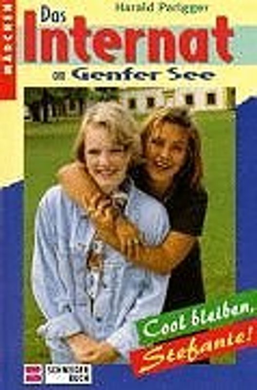 Das Internat am Genfer See / Cool bleiben, Stefanie!