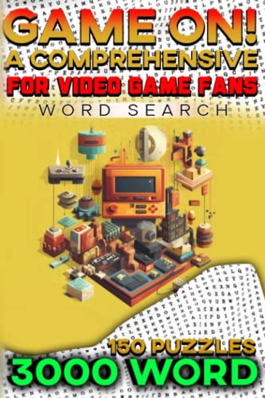 Game On! A Comprehensive Word Search Book for Video Game Fans: 3000 Challenging Word Search Puzzles for Video Game Fans: 150 Puzzles with 20 Hidden Words in Each!