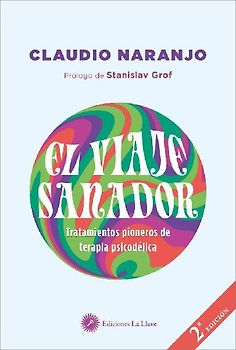 El viaje sanador : tratamientos pioneros de terapia psicodélica