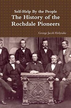 Self-Help By the People - The History of the Rochdale Pioneers