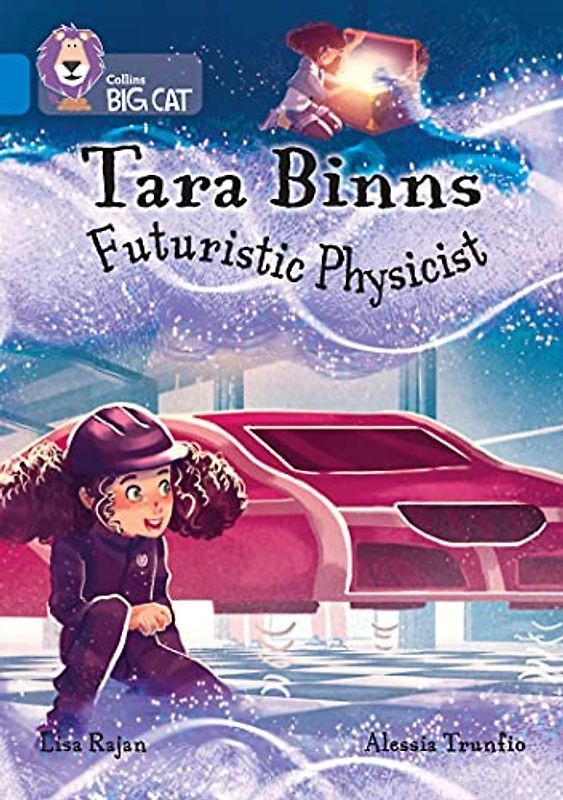 Collins Big Cat ? TARA BINNS: FUTURISTIC PHYSICIST: Band 16/Sapphire
