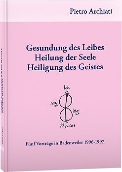 Gesundung des Leibes, Heilung der Seele, Heiligung des Geistes