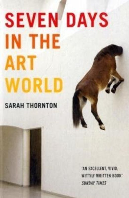 Seven Days in the Art World - Sarah Thornton
