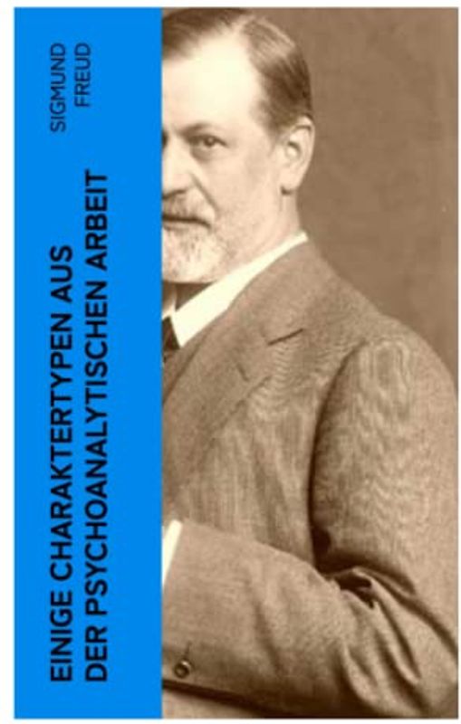 Einige Charaktertypen aus der psychoanalytischen Arbeit