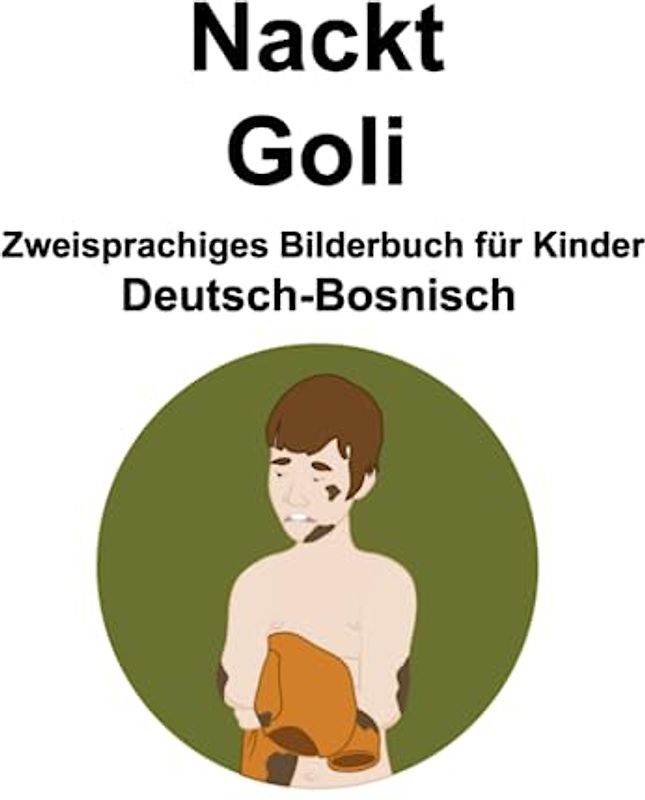 Deutsch-Bosnisch Nackt / Goli Zweisprachiges Bilderbuch für Kinder
