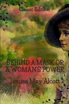 Behind A Mask Or A Woman’s Power: With Original Illustration