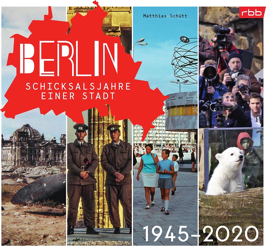 Berlin – Schicksalsjahre einer Stadt