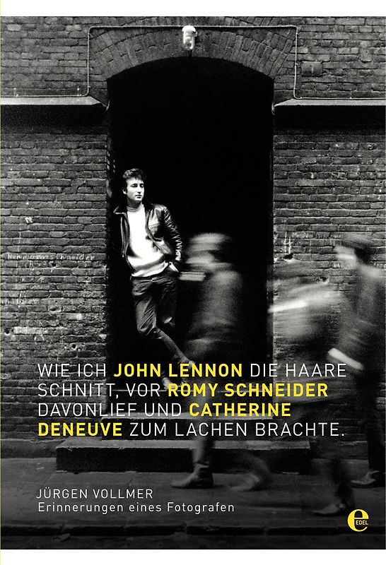 Wie ich John Lennon die Haare schnitt, vor Romy Schneider davonlief und Catherine Deneuve zum Lachen brachte