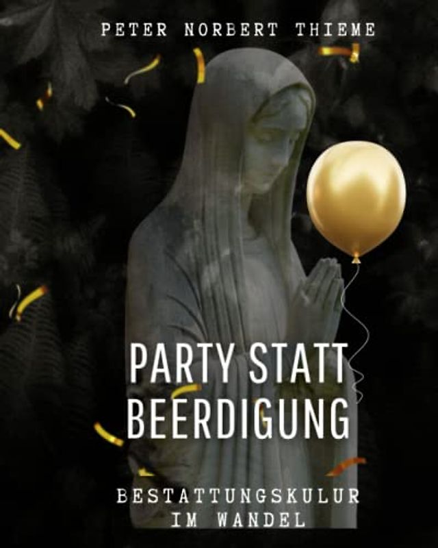 Party statt Beerdigung: Der Wandel in der Bestattungskultur