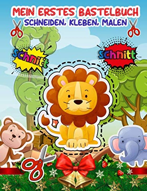 Mein Erstes Bastelbuch - schneiden, Kleben, Malen: Verbastelbuch Ab 2 , 3 , 4 Jahre Zu Schnitt Und Farbe | Feinmotorik Förderung Kinder 3 Jahre | Bastelbuch Ab 2 - 5 Jahren