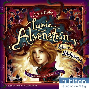 Luzie Alvenstein – Erbin der Duftapotheke (1). Ein Geheimnis zieht durch die Zeit