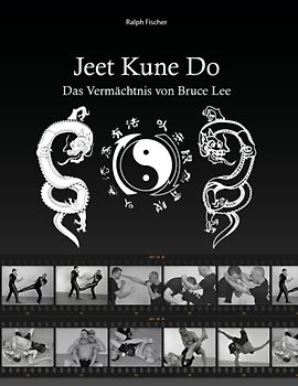 Jeet Kune Do. Das Vermächtnis von Bruce Lee