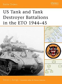 US Tank and Tank Destroyer Battalions in the ETO 1944-45 (Battle Orders) - Steven Zaloga