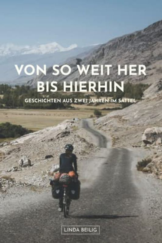 Von so weit her bis hierhin: Geschichten aus zwei Jahren im Sattel