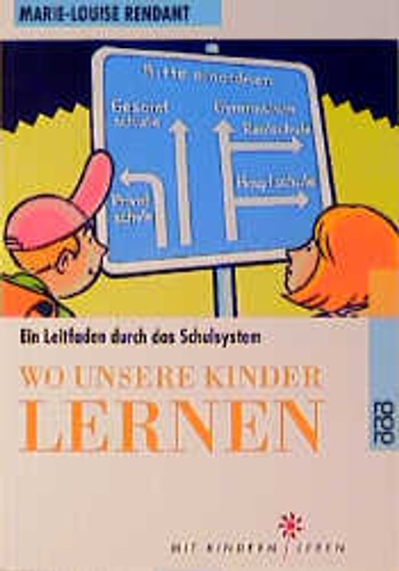 Wo unsere Kinder lernen. Ein Leitfaden durch das Schulsystem