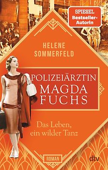 Polizeiärztin Magda Fuchs – Das Leben, ein wilder Tanz