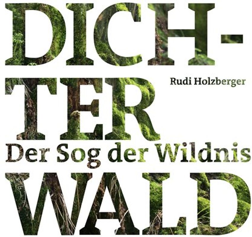 Dichter Wald. Der Sog der Wildnis