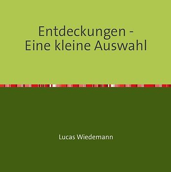Entdeckungen - Eine kleine Auswahl
