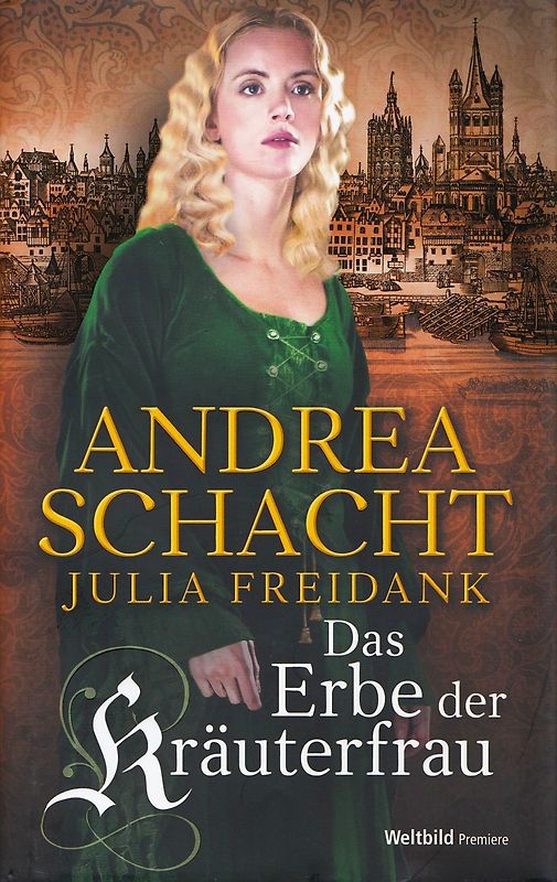 Das Erbe der Kräuterfrau - Andrea Schacht & Julia Freidank [Gebundene Ausgabe, Weltbild]