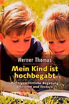 Mein Kind ist hochbegabt. Aussergewöhnliche Begabung erkennen und fördern