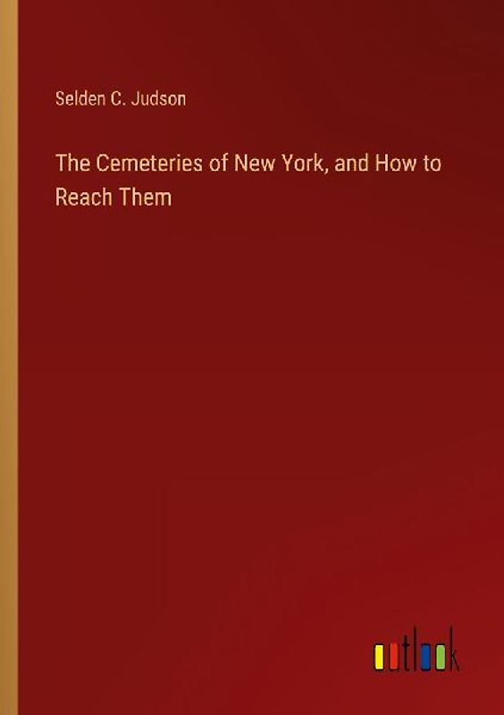 The Cemeteries of New York, and How to Reach Them