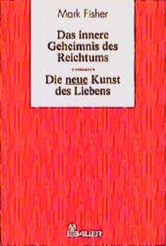 Das innere Geheimnis des Reichtums /Die neue Kunst des Liebens