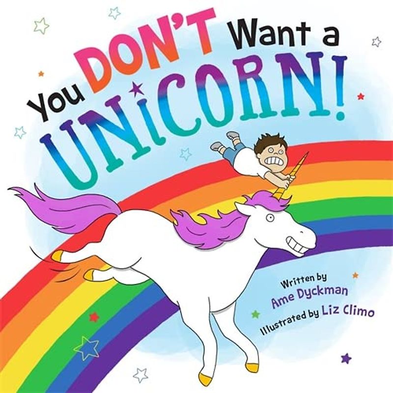 You Don't Want a Unicorn!: Bilderbuch