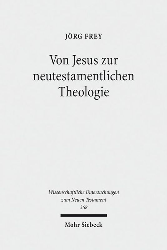 Von Jesus zur neutestamentlichen Theologie