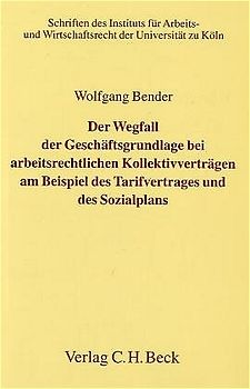 Der Wegfall der Geschäftsgrundlage bei arbeitsrechtlichen Kollektivverträgen am Beispiel des Tarifvertrages und des Sozialplans