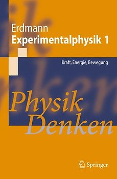 Experimentalphysik 1. Kraft, Energie, Bewegung Physik Denken