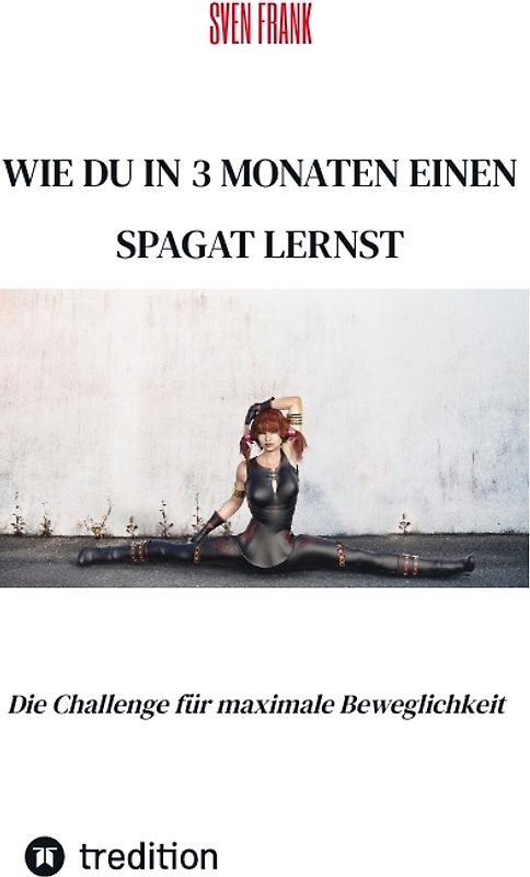 Wie du in 3 Monaten einen Spagat lernst