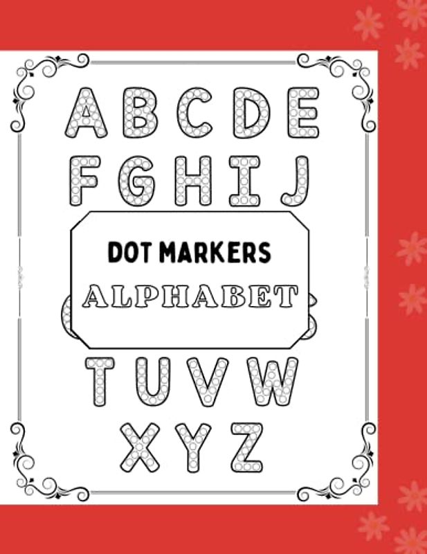 Dot Markers Alphabet Coloring: A Colorful Way to Write the ABCs for Preschoolers and Toddlers