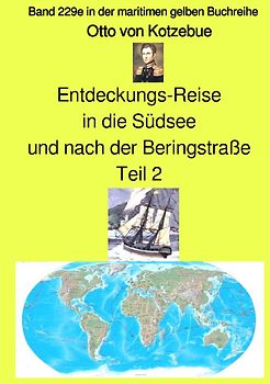 maritime gelbe Reihe bei Jürgen Ruszkowski / Entdeckungs-Reise in die Südsee und nach der Beringstraße – Teil 2 – Band 229e in der maritimen gelben Buchreihe bei Jürgen Ruszkowski