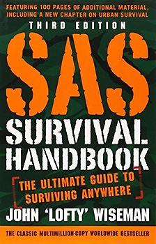 SAS Survival Handbook, Third Edition: The Ultimate Guide to Surviving Anywhere - Wiseman, John 'Lofty'
